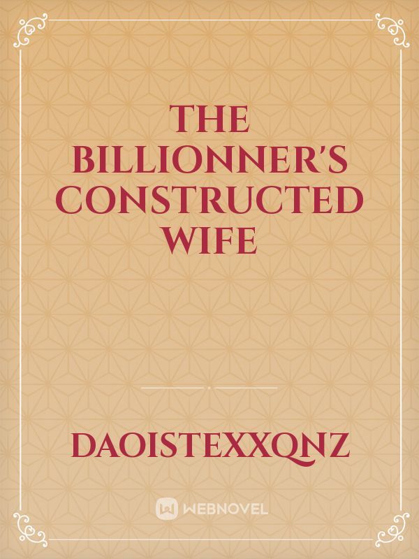 The billionner's constructed wife Book