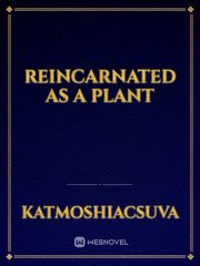 reincarnated as a plant Book