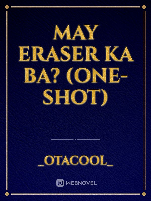 MAY ERASER KA BA? (ONE-SHOT) Book
