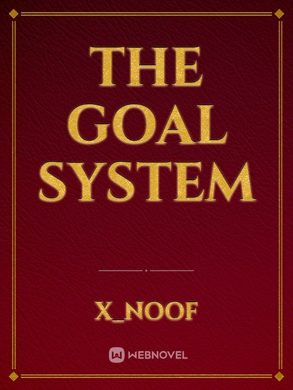 The Goal System