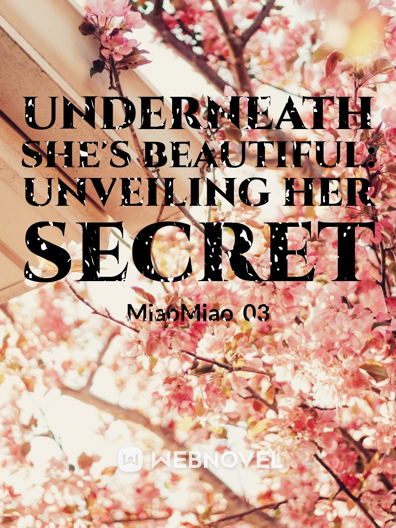 Underneath She's Beautiful: Unveiling Her Secret