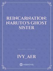 Reincarnation: Naruto's Ghost sister Book