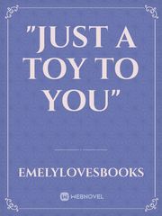 "Just a Toy to You" Book