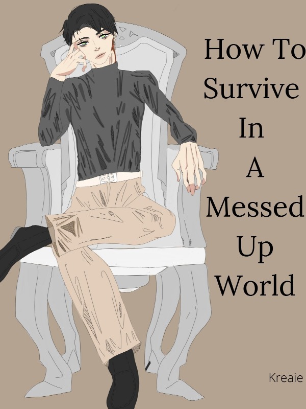 How to Survive in a Messed Up World