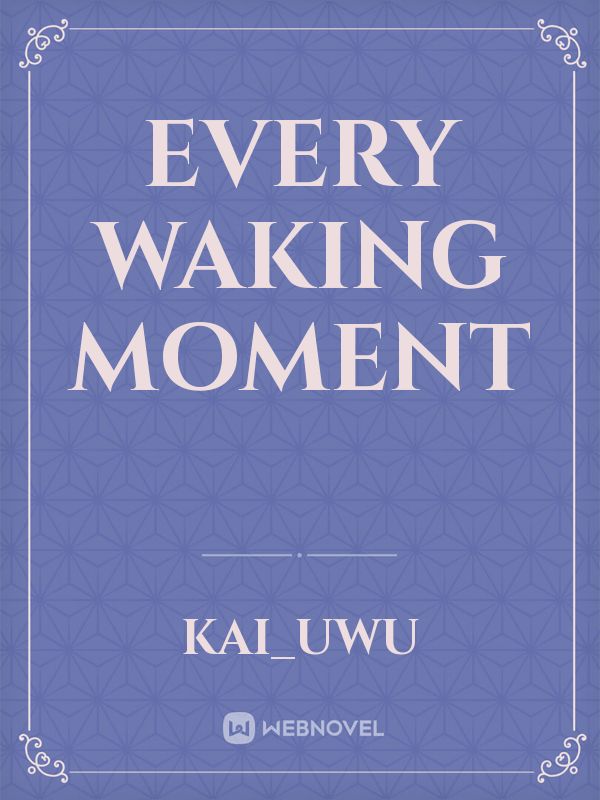 Every Waking Moment Book