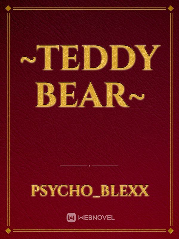 ~Teddy bear~