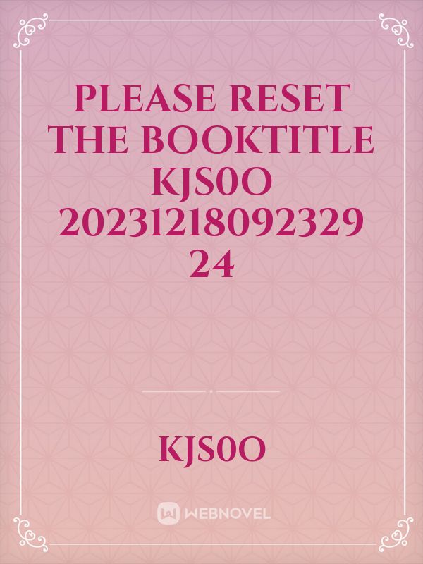 please reset the booktitle kjs0o 20231218092329 24