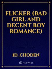 Flicker (bad girl and decent boy romance) Book