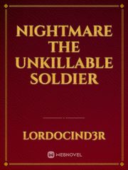 Nightmare the unkillable soldier Book