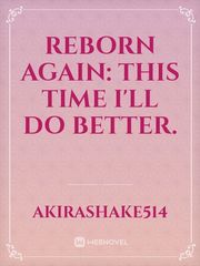 Reborn Again: This Time I'll Do Better. Book