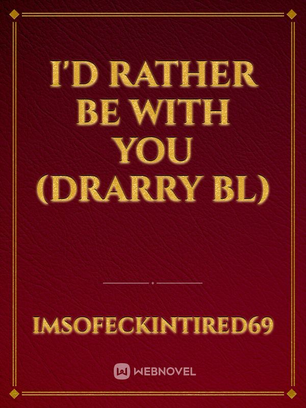 I'd rather be with you (Drarry Bl)