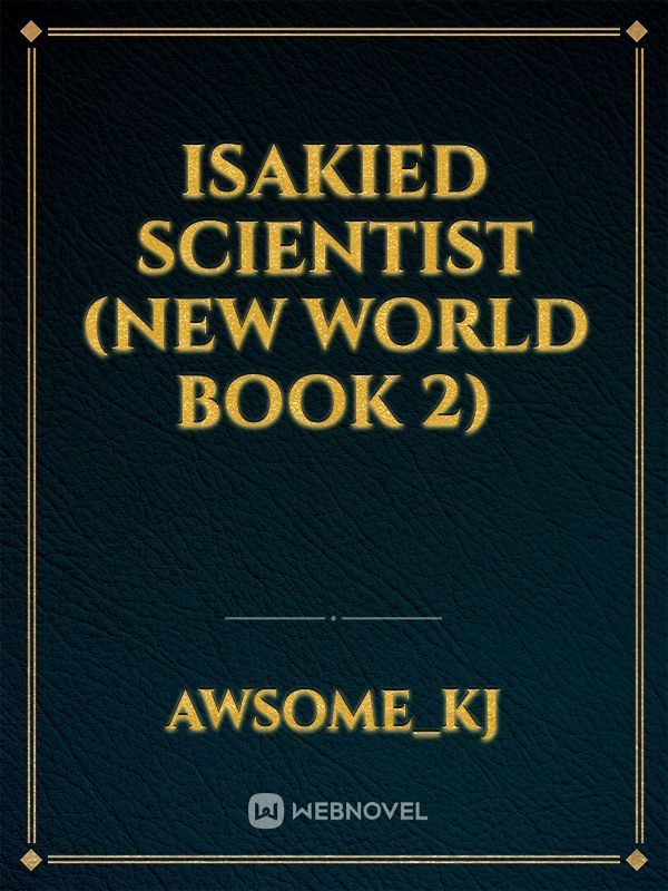 isakied scientist (new world book 2) Book