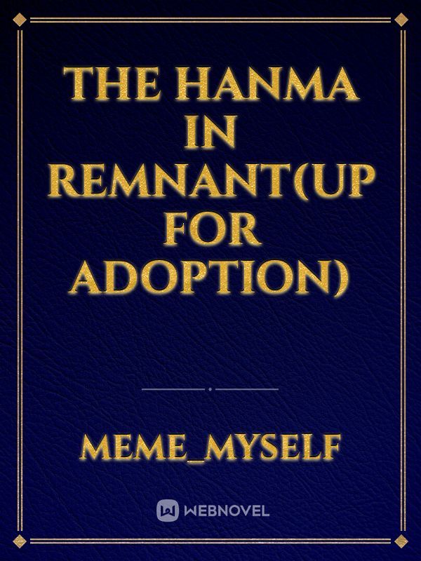 The Hanma In remnant(UP FOR ADOPTION)