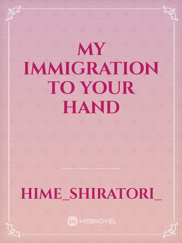 My immigration to your hand