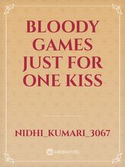 Bloody Games Just For One Kiss Book