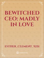 Bewitched CEO: Madly in love Book