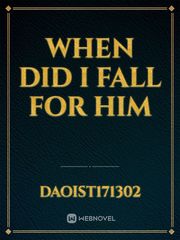 WHEN DID I FALL FOR HIM Book