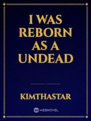 I WAS Reborn As A Undead Book