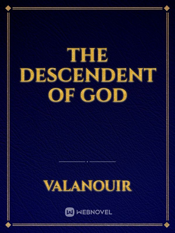 The Descendent Of God