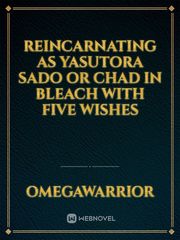 Reincarnating as Yasutora Sado or Chad in bleach with five wishes Book