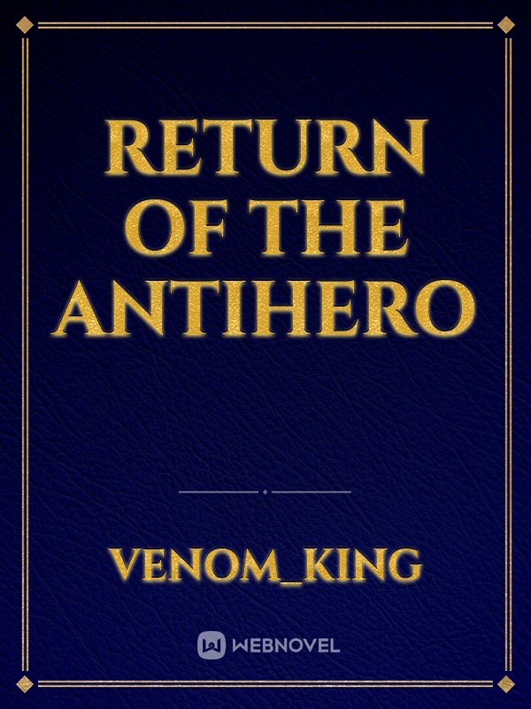 Return of The AntiHero