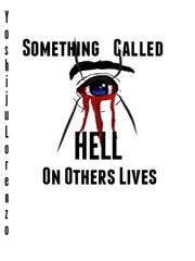 Something called hell on others lives Book