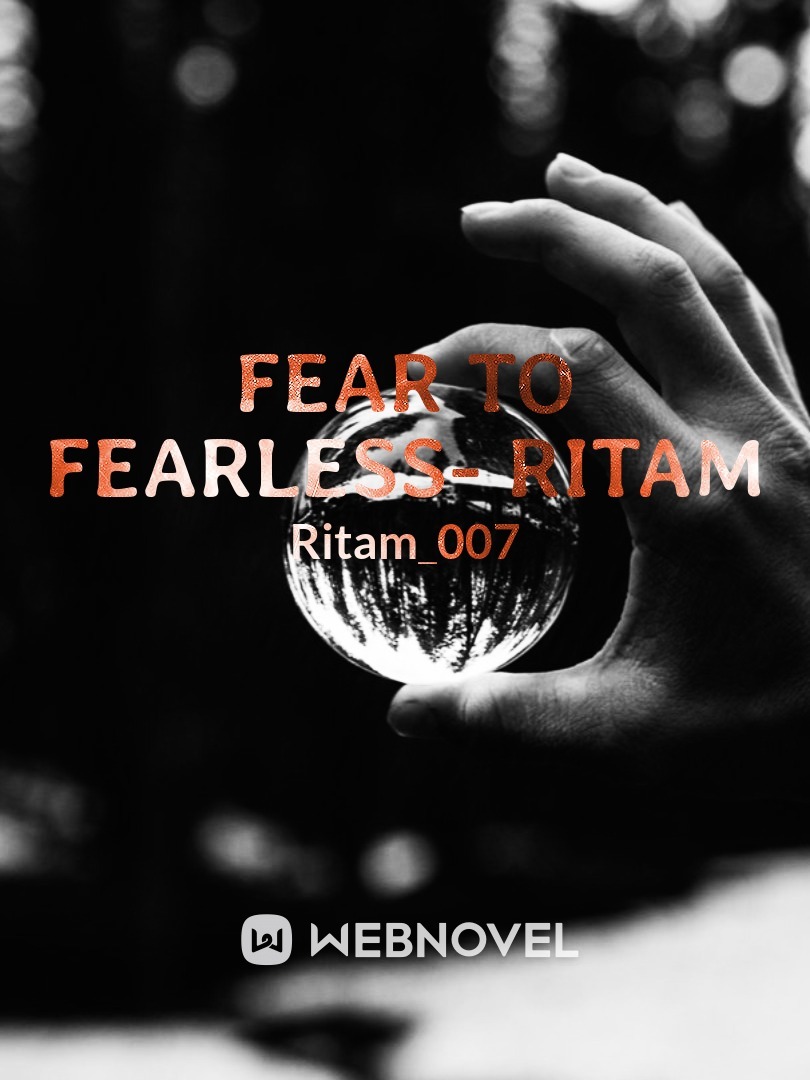 Fear to fearless
- Ritam