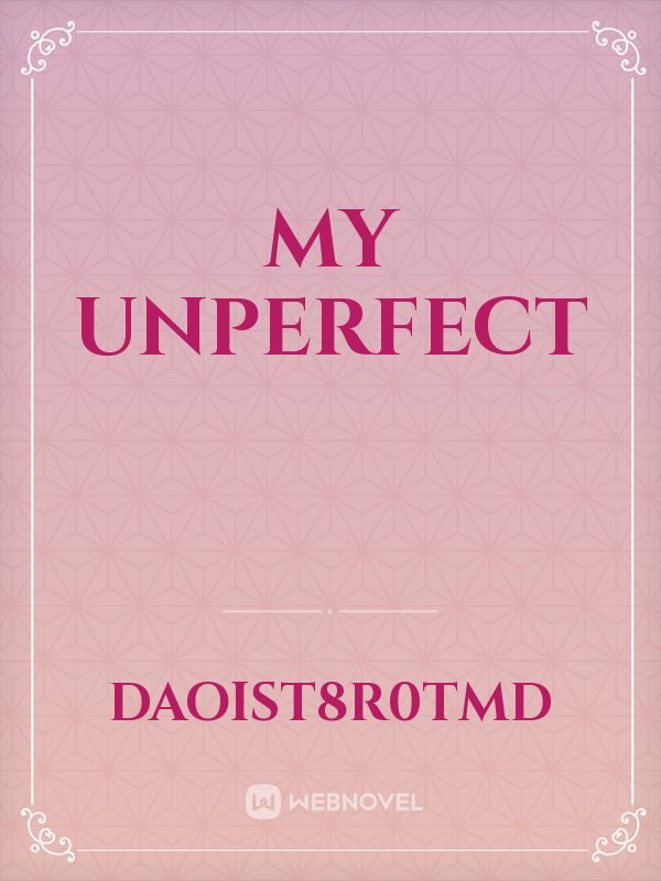 My unperfect
