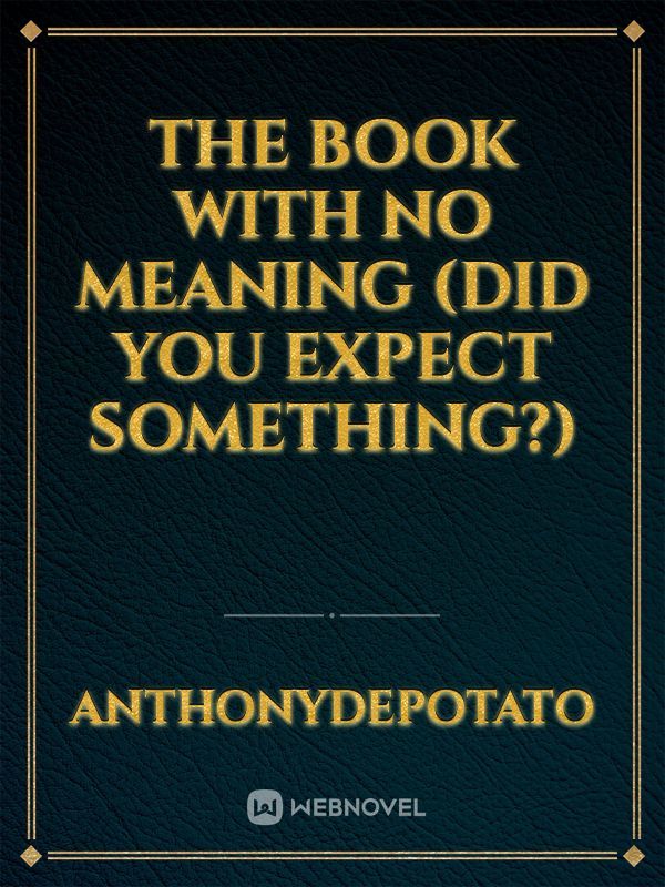 The book with no meaning (did you expect something?) Book