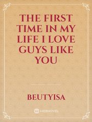 the first time in my life
i love guys 
like you Book