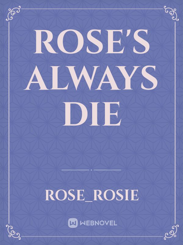 rose's always die Book