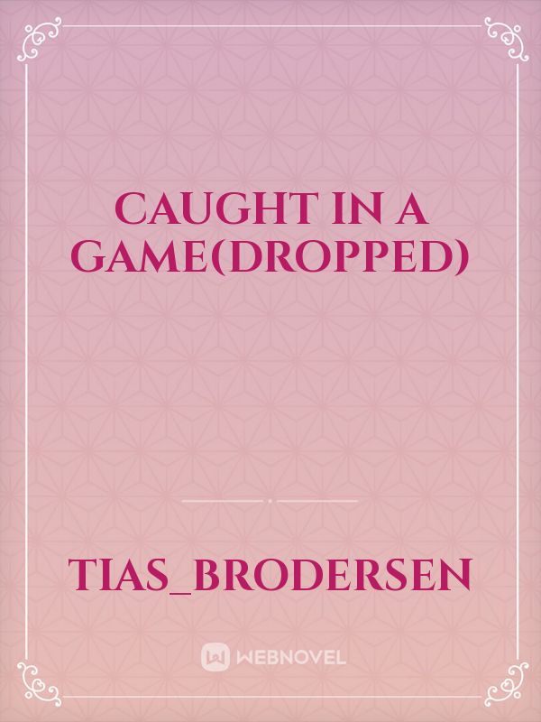 Caught in a game(dropped) Book
