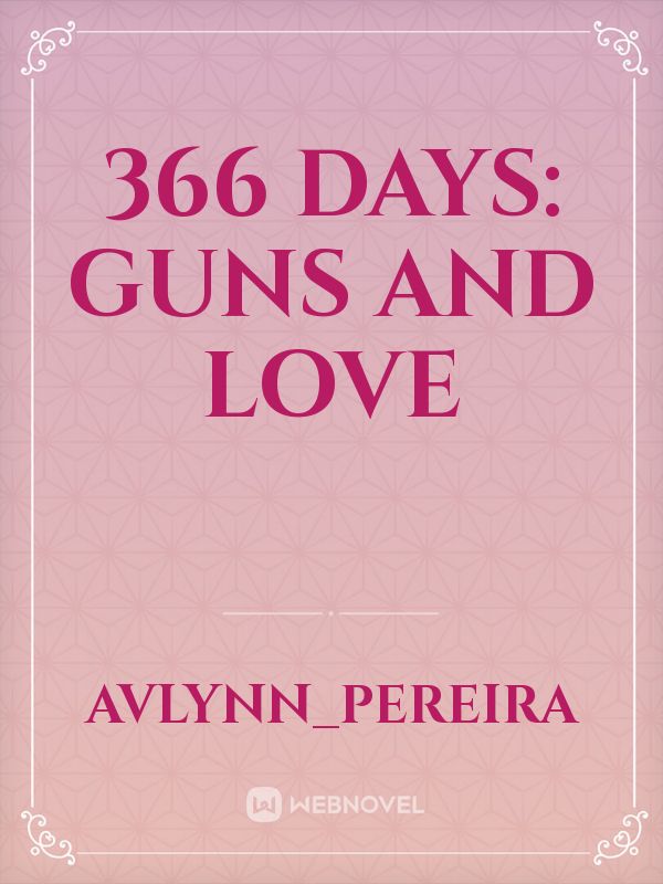 366 Days: Guns and love