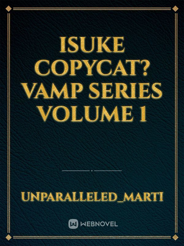 Isuke copyCat?  vamp series volume 1 Book