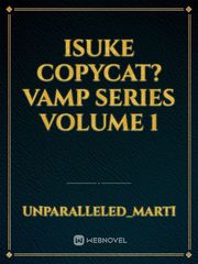 Isuke copyCat?  vamp series volume 1 Book