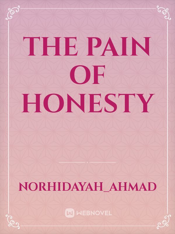The Pain Of Honesty