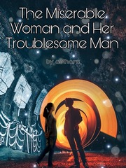The Miserable Woman and Her Troublesome Man Book