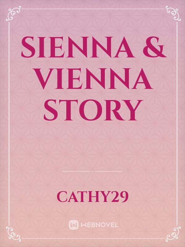 Sienna & Vienna Story
