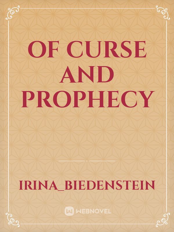 Of Curse and Prophecy