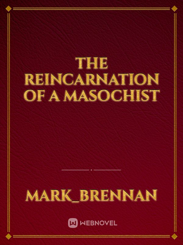 The Reincarnation of a Masochist