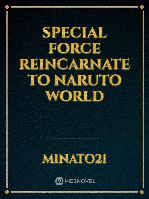 SPECIAL FORCE REINCARNATE TO NARUTO WORLD