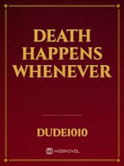 Death happens whenever Book