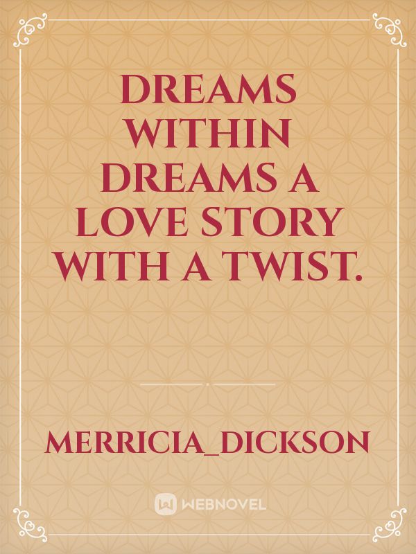 DREAMS WITHIN DREAMS
A LOVE STORY WITH A TWIST. Book