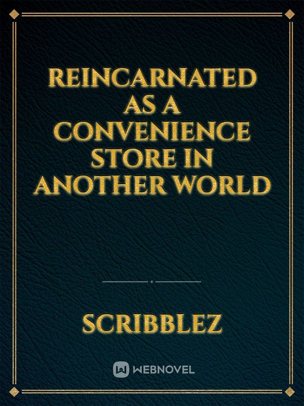 Reincarnated as a Convenience Store in another world Book