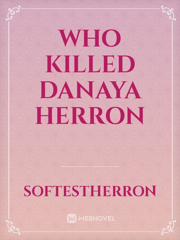 Who Killed Danaya Herron