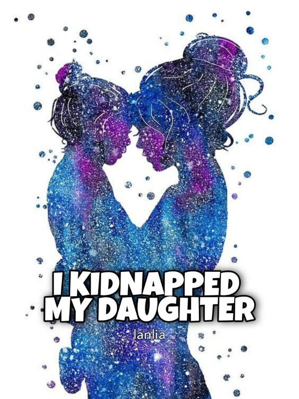 I KIDNAPPED MY DAUGHTER