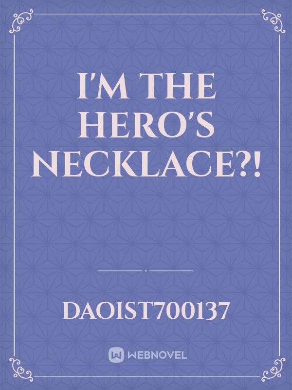 I'm The Hero's Necklace?! Book