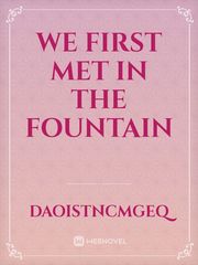 We first met in the fountain Book