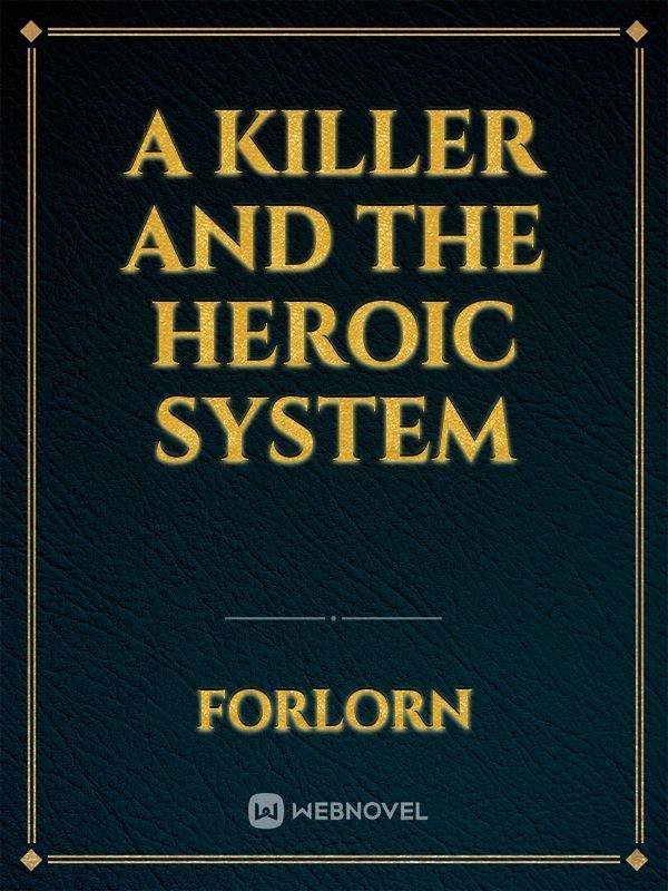A Killer and The Heroic System