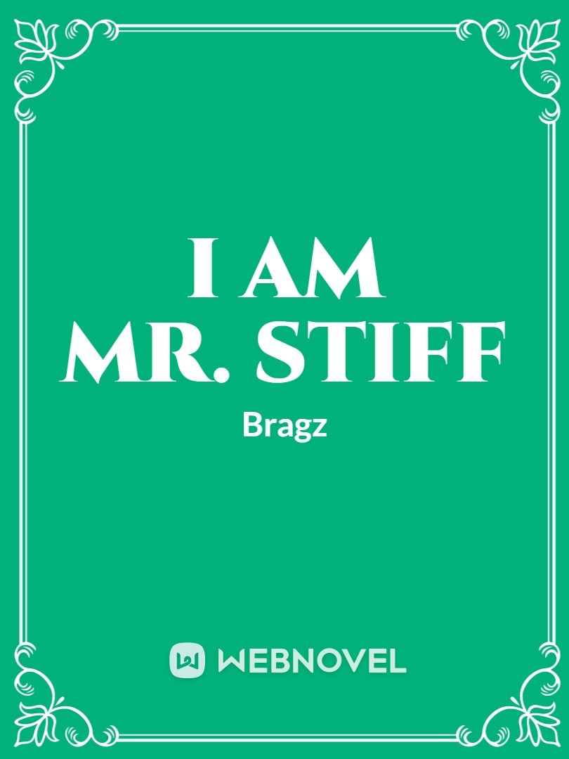 I AM MR. STIFF